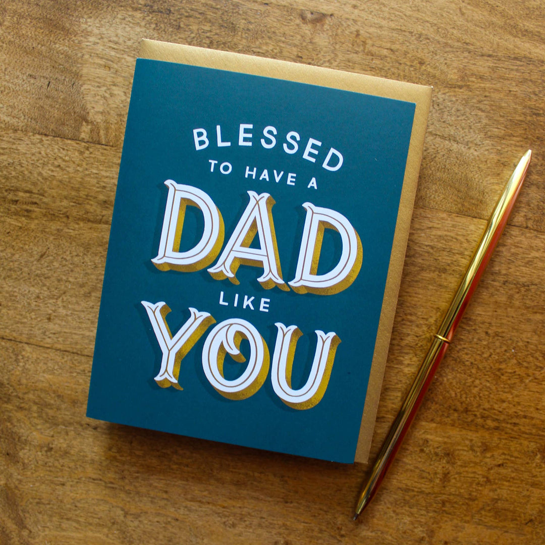 Blessed to Have a Dad Like You Father&