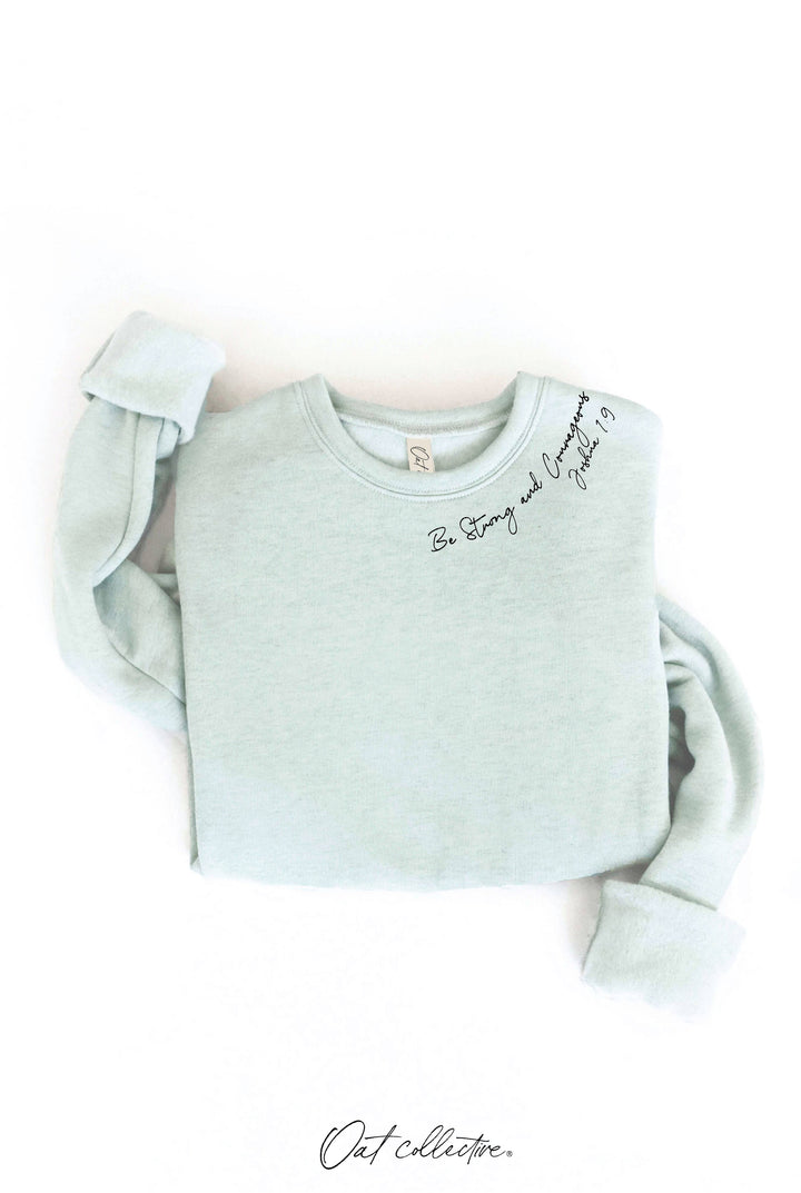 OAT COLLECTIVE - BE STRONG AND COURAGEOUS Graphic Sweatshirt