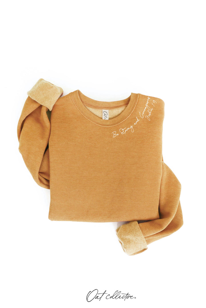 OAT COLLECTIVE - BE STRONG AND COURAGEOUS Graphic Sweatshirt