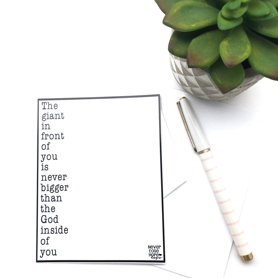 The giant in front of you is never bigger than the God inside of you Notecard