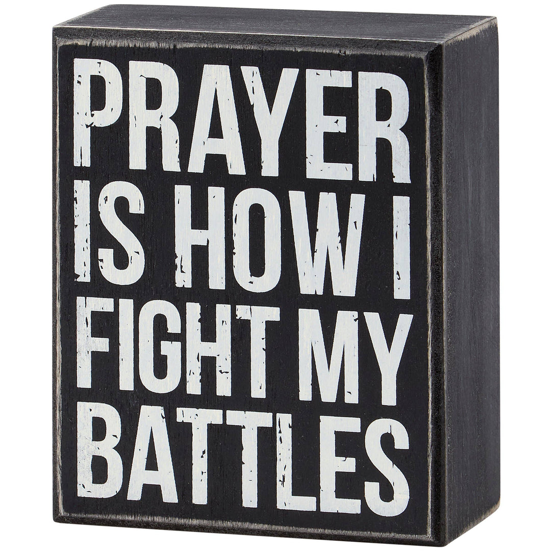 Primitives by Kathy - Prayer Is How I Fight Battles Box Sign