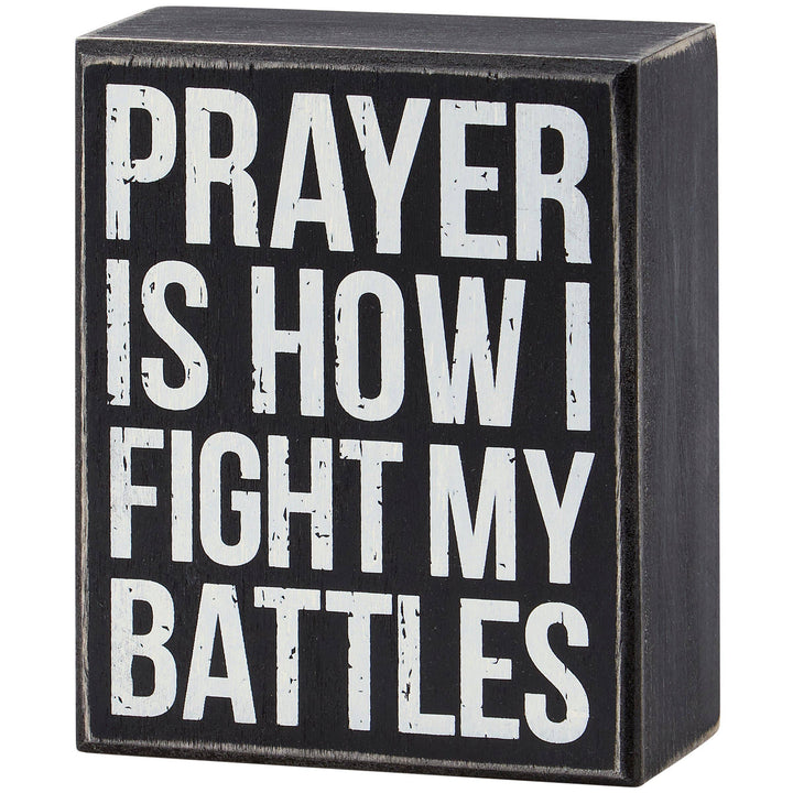 Primitives by Kathy - Prayer Is How I Fight Battles Box Sign