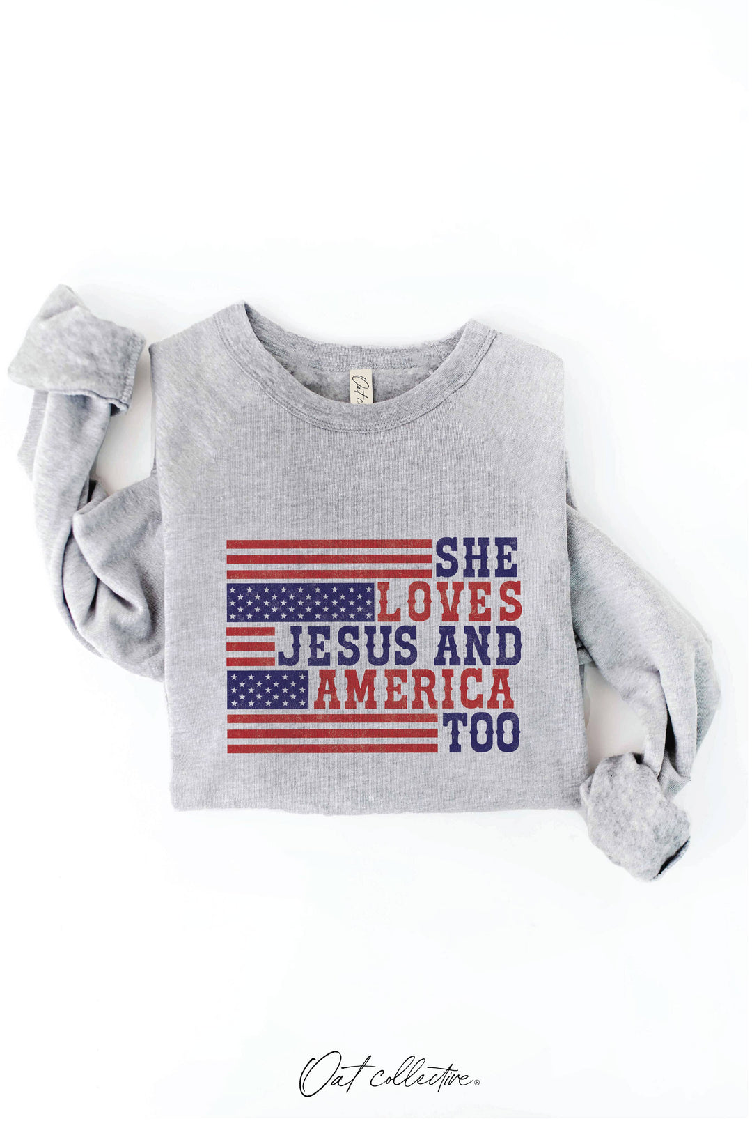 SHE LOVES JESUS AND AMERICA TOO Graphic Sweatshirt