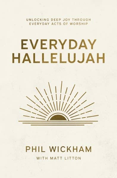 HarperCollins Christian Publishing - Everyday Hallelujah : Unlocking Deep Joy Through Everyday Ac