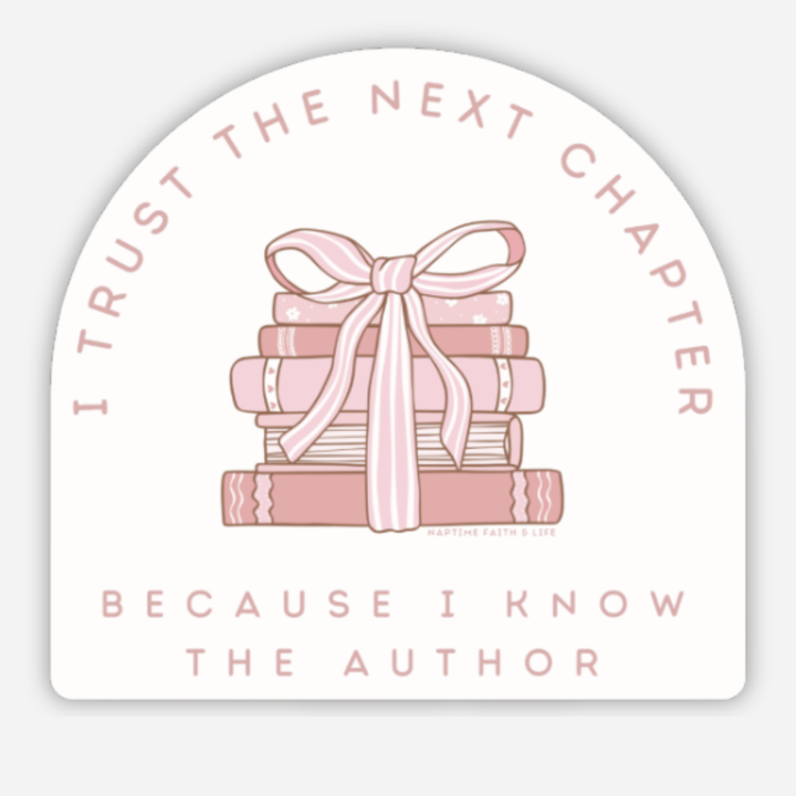Faith &amp; Life Christian Brands - I Trust The Next Chapter Because I Know The Author Sticker