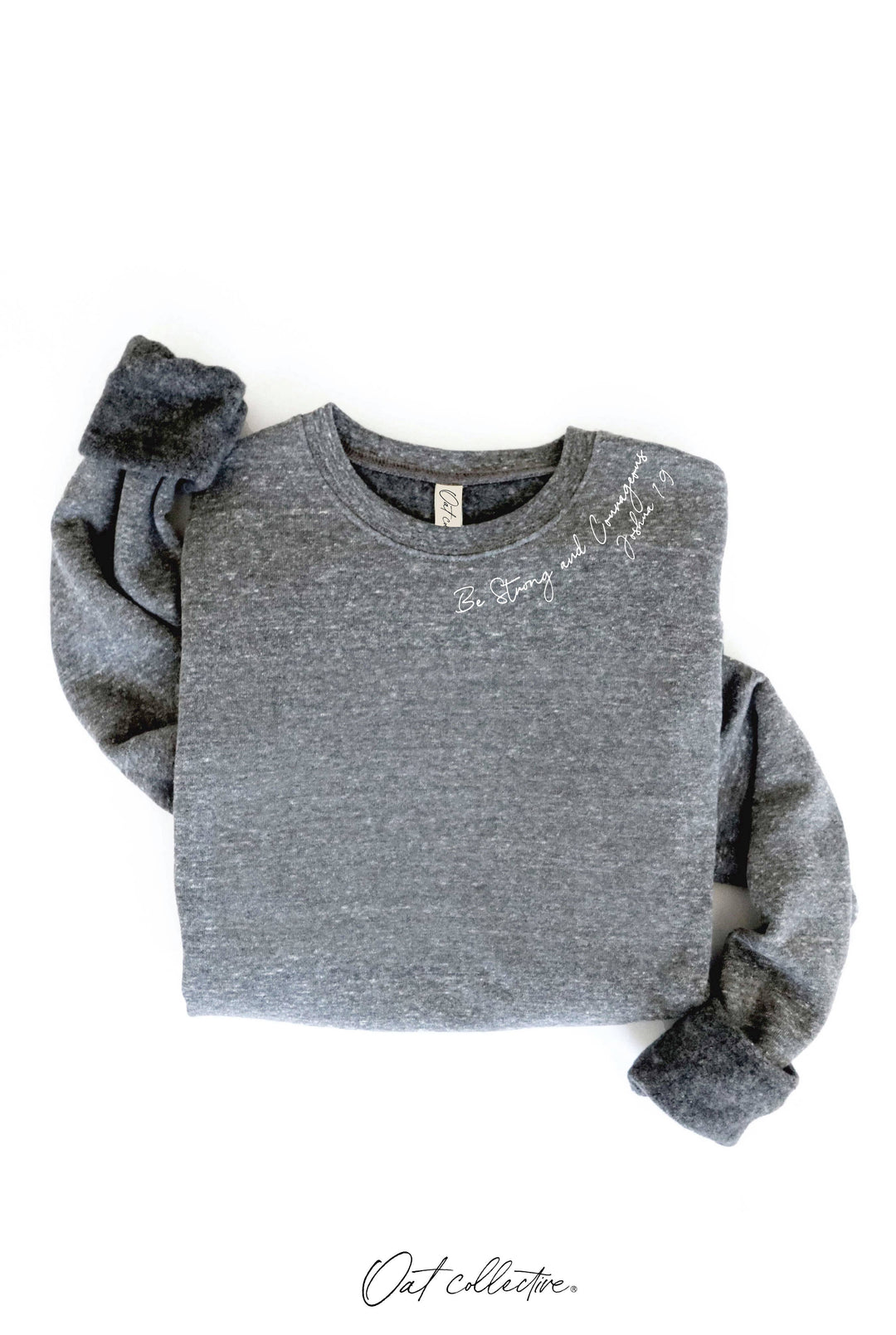 OAT COLLECTIVE - BE STRONG AND COURAGEOUS Graphic Sweatshirt