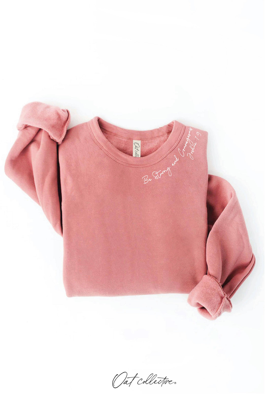 OAT COLLECTIVE - BE STRONG AND COURAGEOUS Graphic Sweatshirt