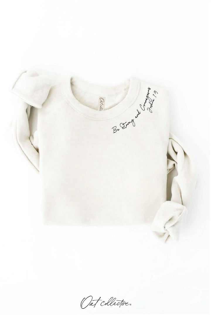 OAT COLLECTIVE - BE STRONG AND COURAGEOUS Graphic Sweatshirt
