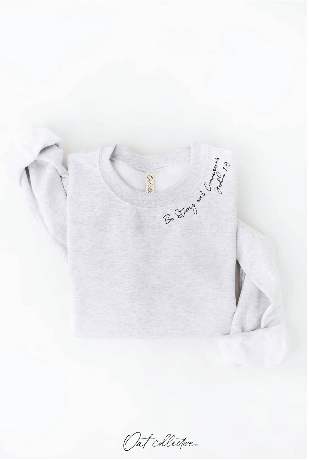 OAT COLLECTIVE - BE STRONG AND COURAGEOUS Graphic Sweatshirt