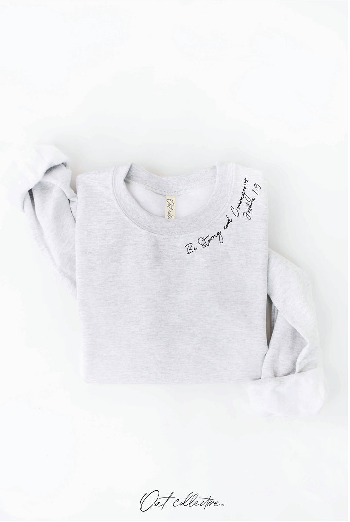 OAT COLLECTIVE - BE STRONG AND COURAGEOUS Graphic Sweatshirt