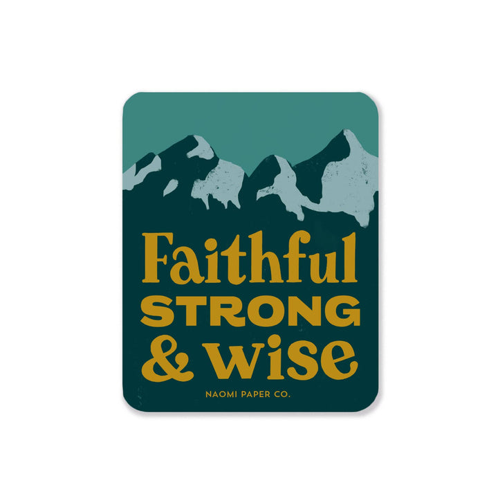 Faithful, Strong, &amp; Wise Sticker
