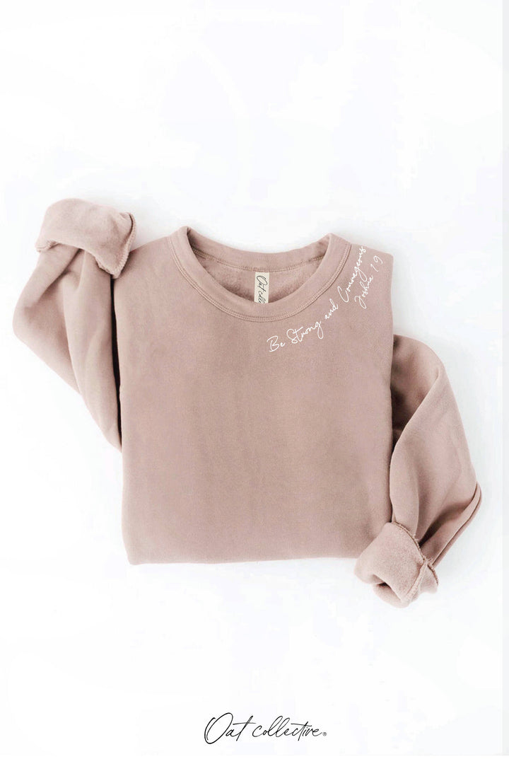 OAT COLLECTIVE - BE STRONG AND COURAGEOUS Graphic Sweatshirt