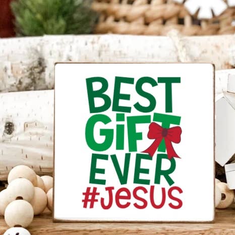 Hooked On Jesus Co. - Best Gift Ever Jesus Wood Sign - Christmas Shelf Sitter