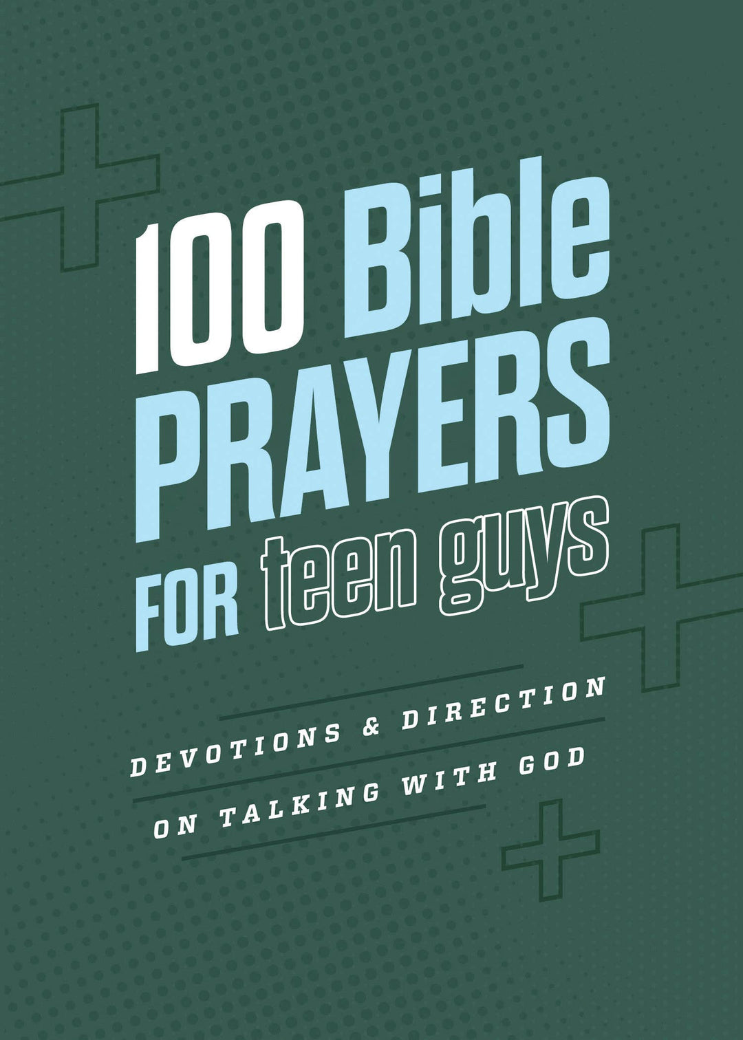 Barbour Publishing, Inc. - 100 Bible Prayers for Teen Guys
