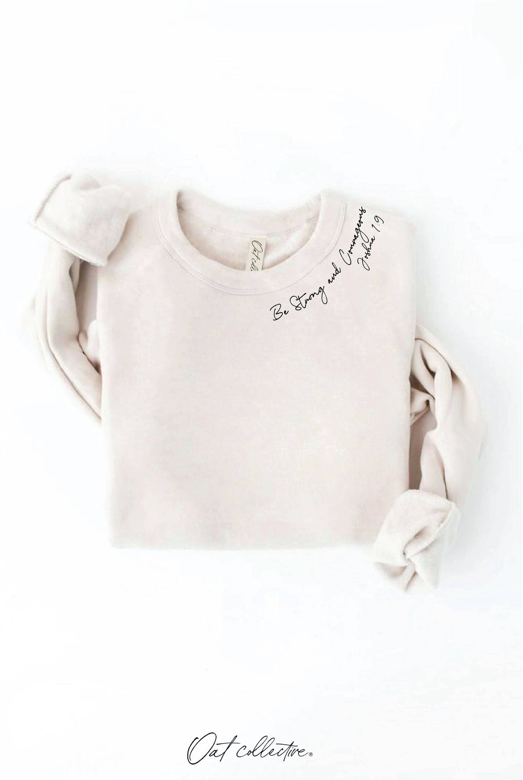 OAT COLLECTIVE - BE STRONG AND COURAGEOUS Graphic Sweatshirt