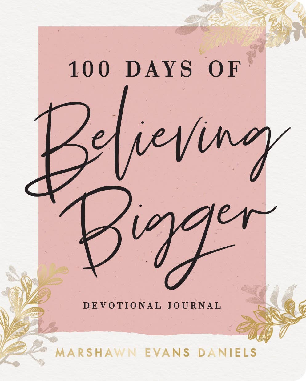 HarperCollins Christian Publishing - 100 Days of Believing Bigger : A Devotional Journal