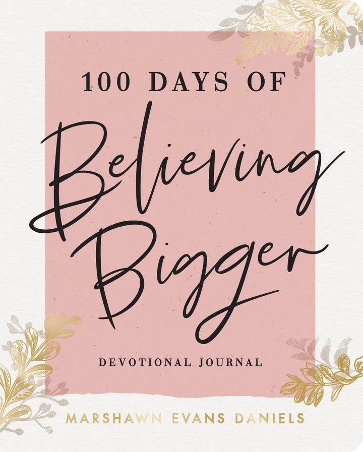 HarperCollins Christian Publishing - 100 Days of Believing Bigger : A Devotional Journal