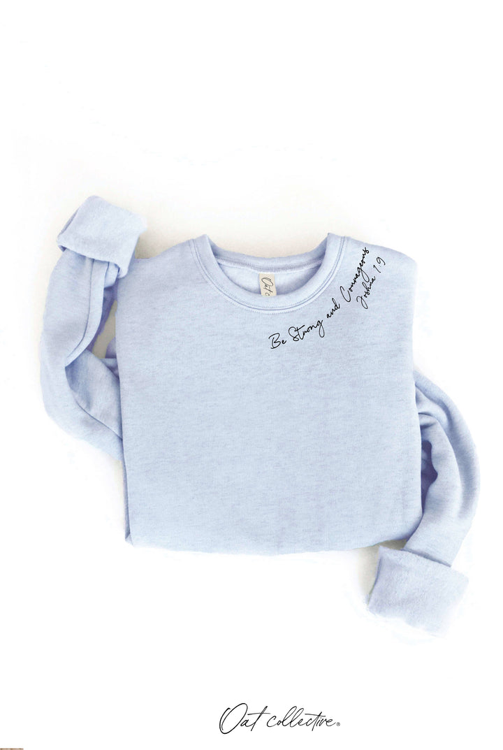 OAT COLLECTIVE - BE STRONG AND COURAGEOUS Graphic Sweatshirt