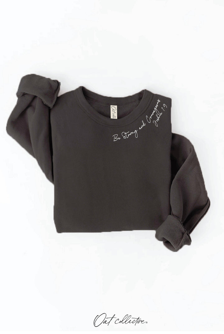 OAT COLLECTIVE - BE STRONG AND COURAGEOUS Graphic Sweatshirt
