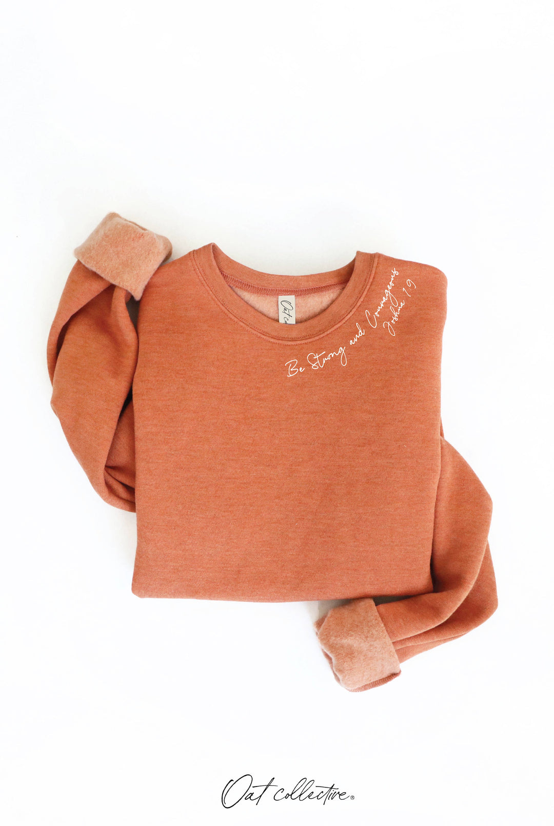 OAT COLLECTIVE - BE STRONG AND COURAGEOUS Graphic Sweatshirt