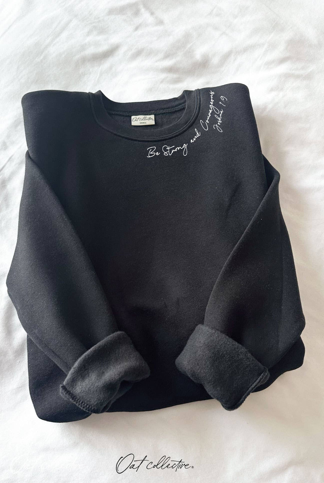 OAT COLLECTIVE - BE STRONG AND COURAGEOUS Graphic Sweatshirt