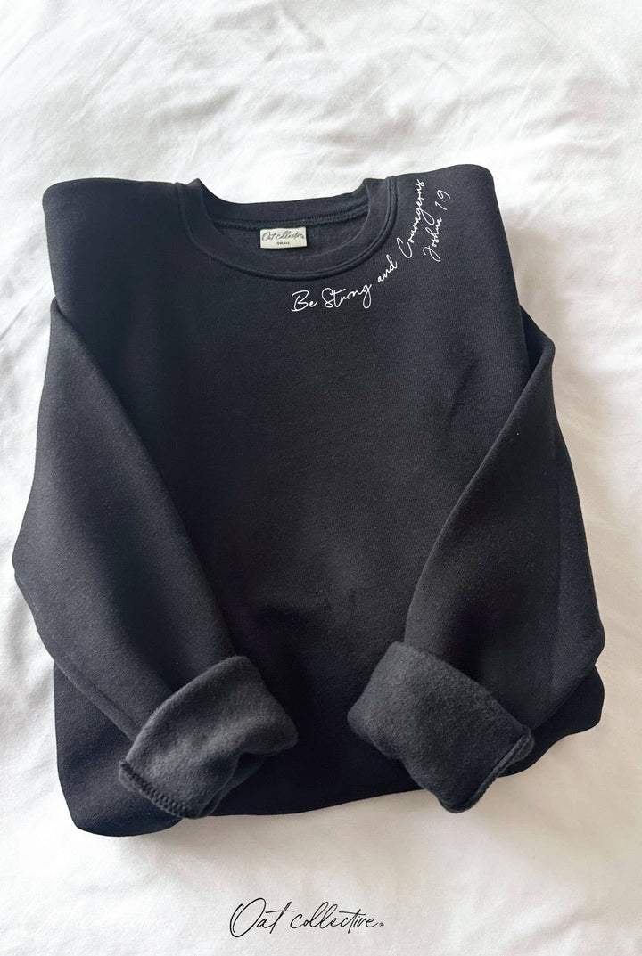 OAT COLLECTIVE - BE STRONG AND COURAGEOUS Graphic Sweatshirt