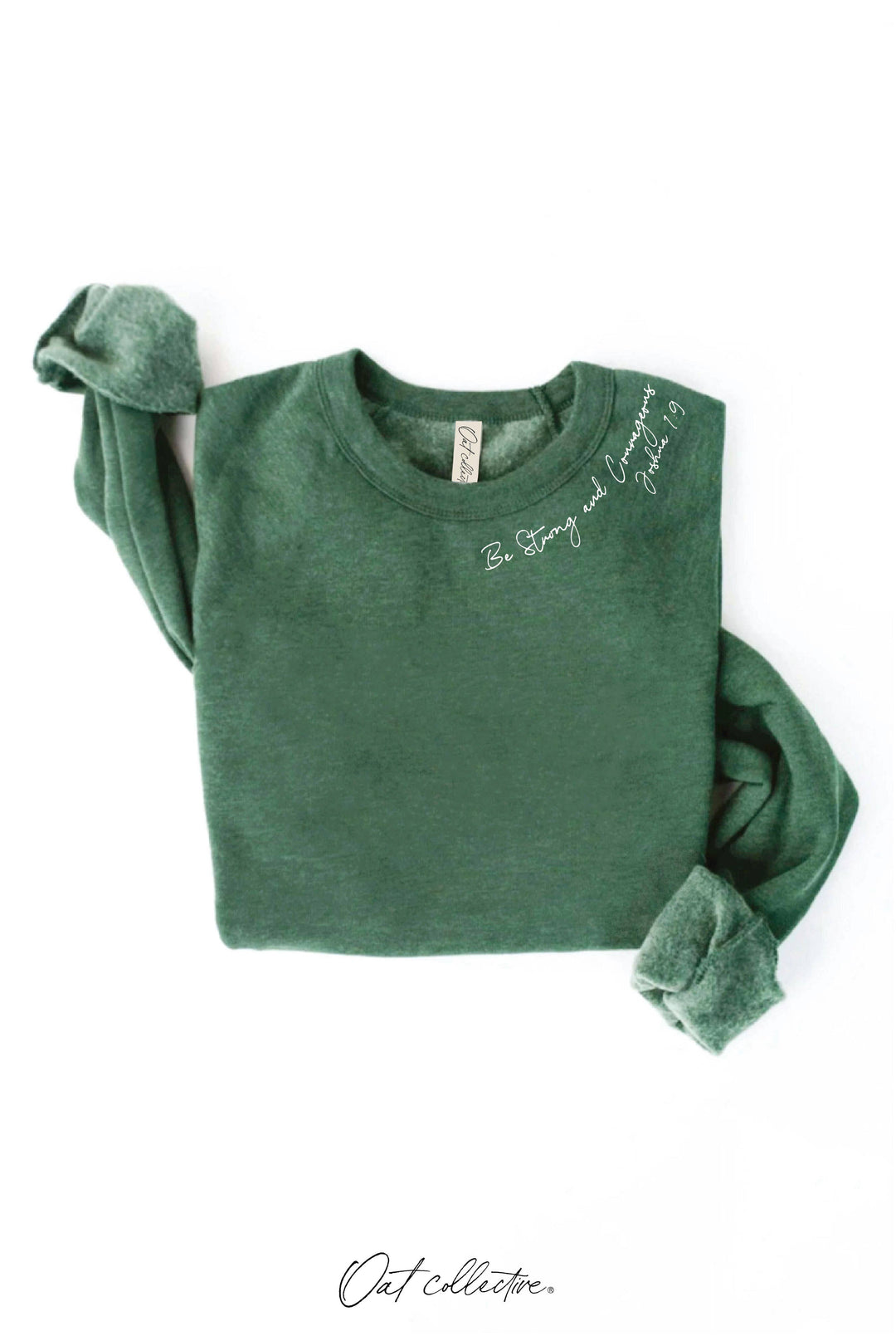 OAT COLLECTIVE - BE STRONG AND COURAGEOUS Graphic Sweatshirt