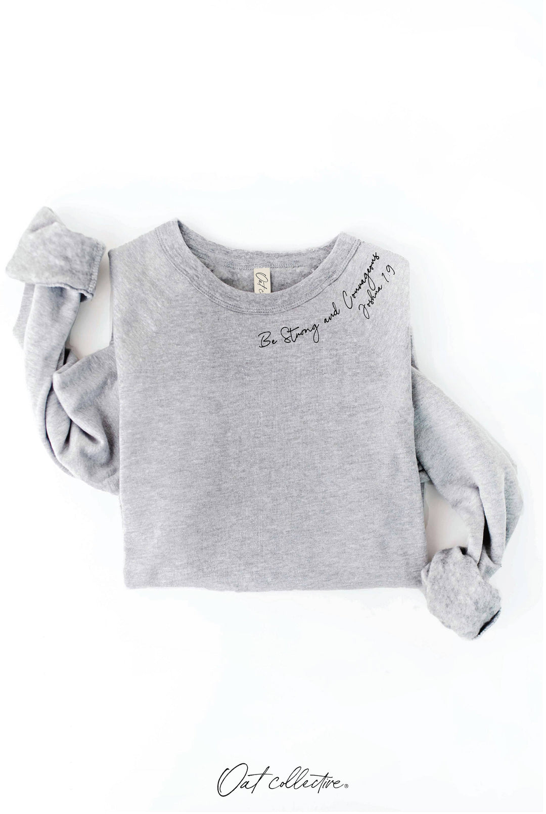 OAT COLLECTIVE - BE STRONG AND COURAGEOUS Graphic Sweatshirt