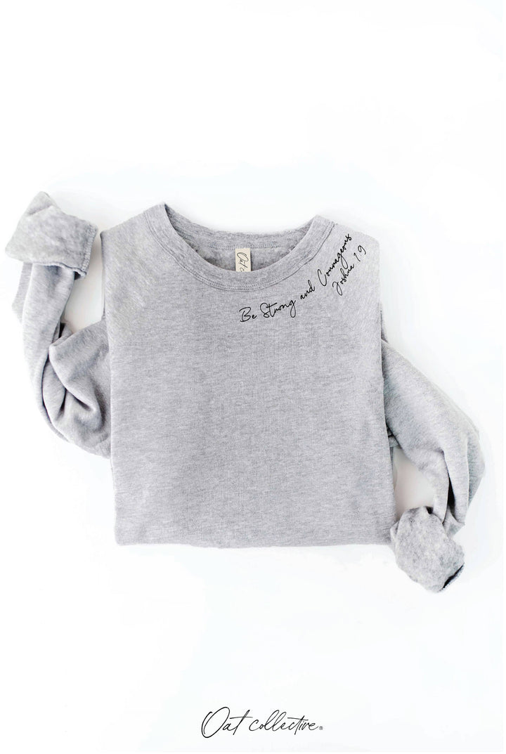 OAT COLLECTIVE - BE STRONG AND COURAGEOUS Graphic Sweatshirt