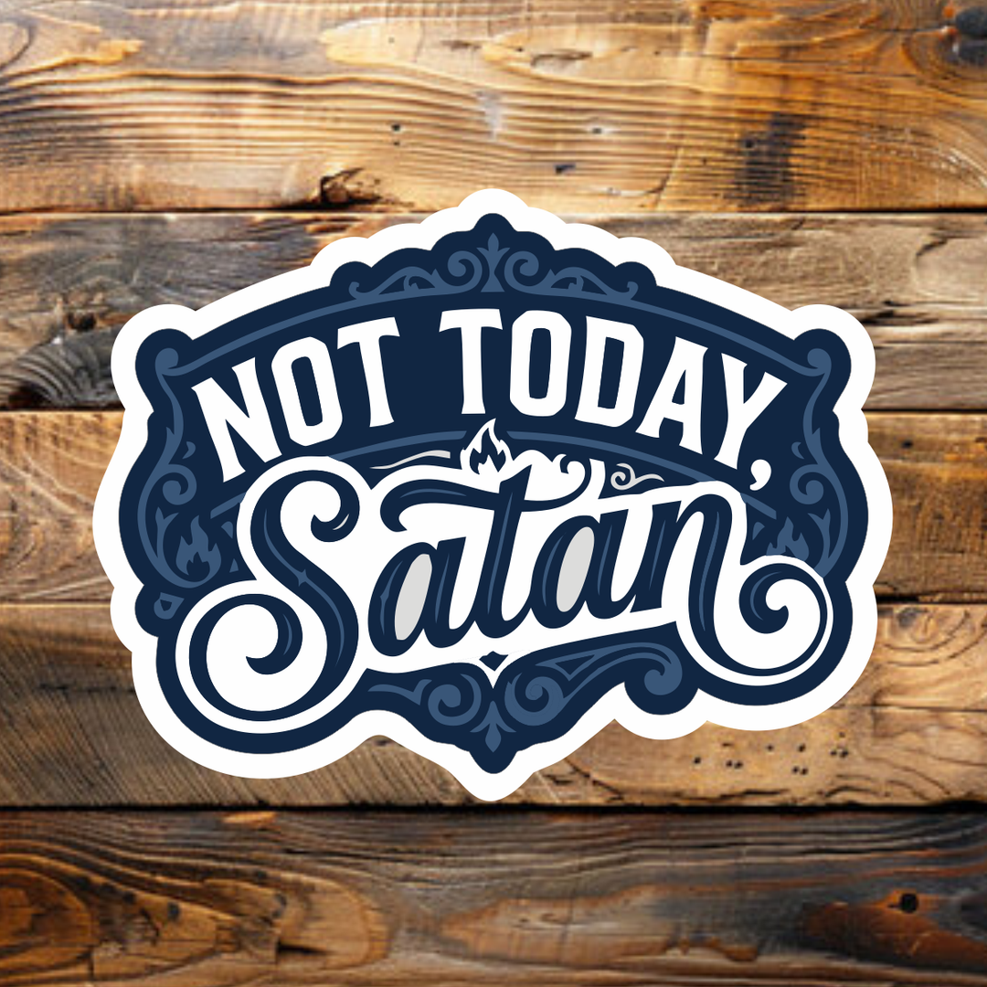 Sticky Sticker Guy - Not Today, Satan funny sticker - Southern Sayings