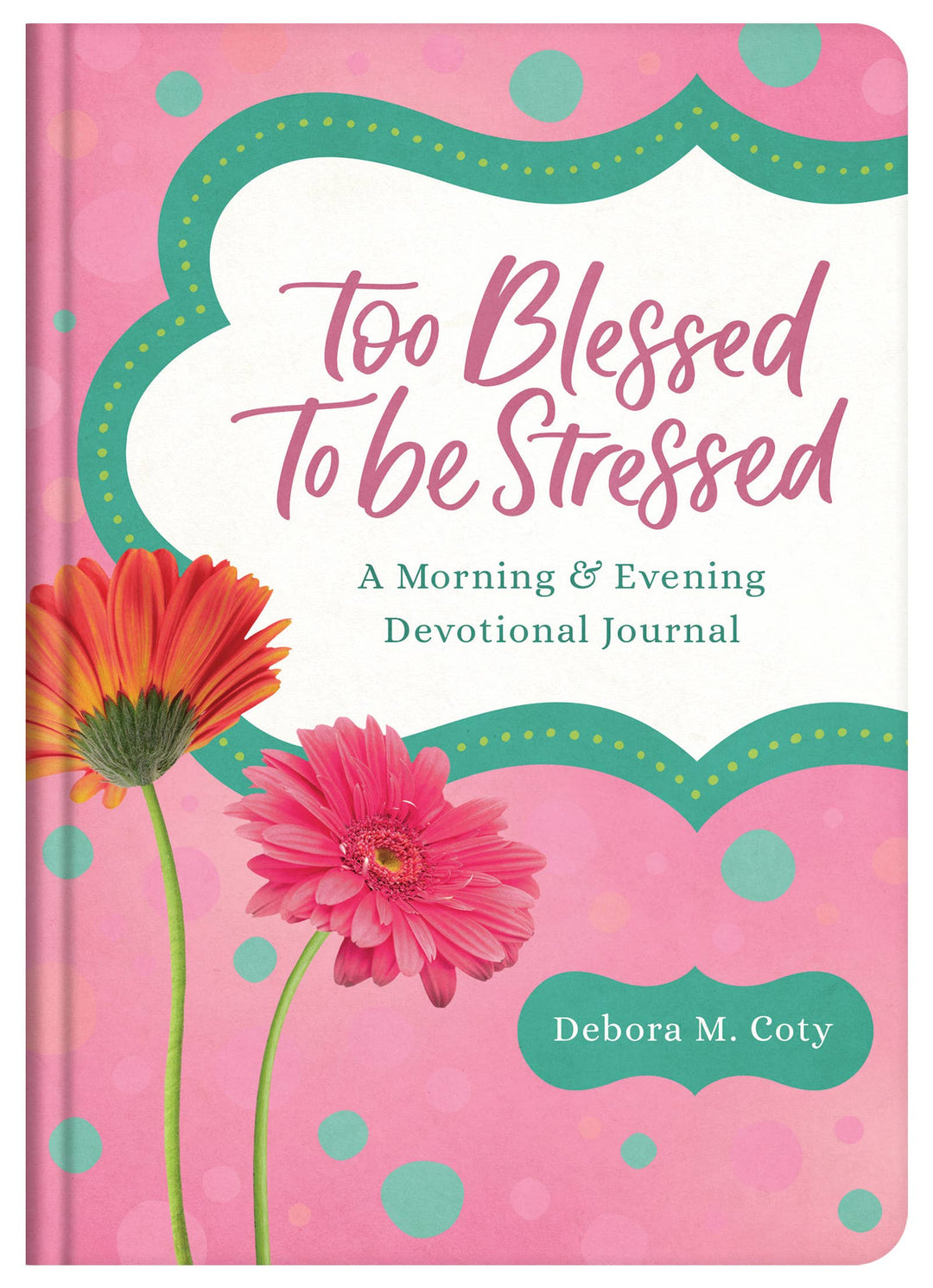 Barbour Publishing, Inc. - Too Blessed to Be Stressed: A Devotional Journal