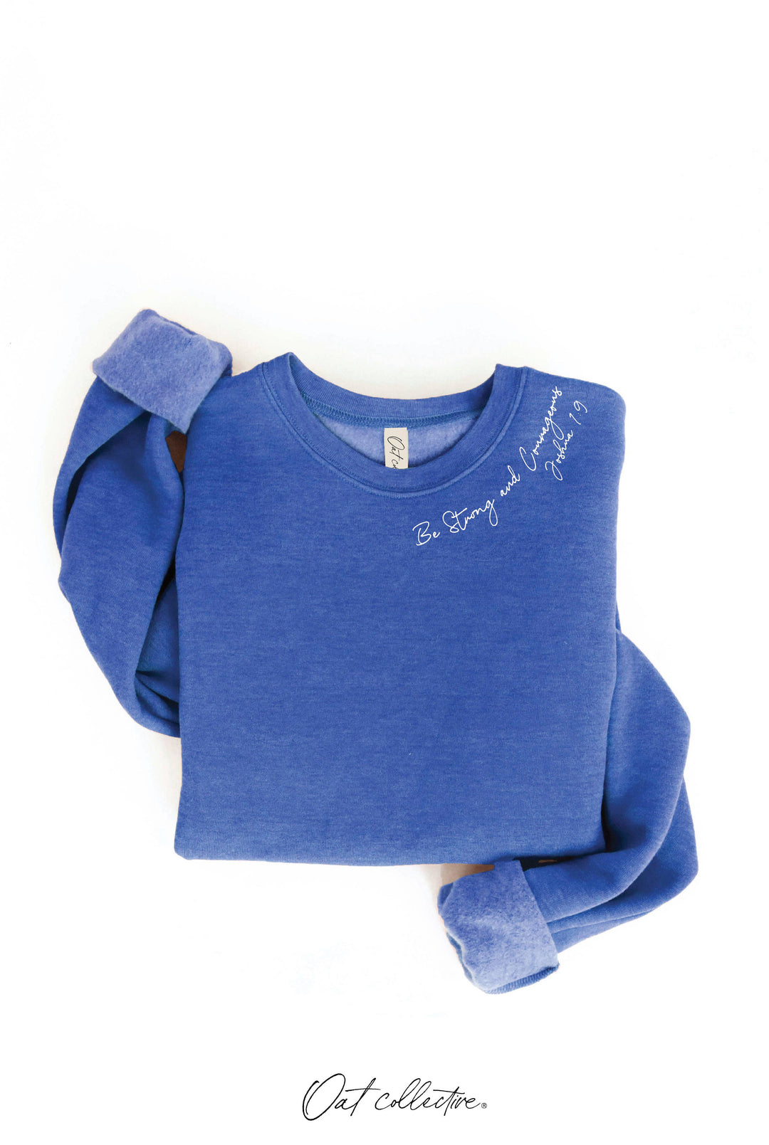 OAT COLLECTIVE - BE STRONG AND COURAGEOUS Graphic Sweatshirt