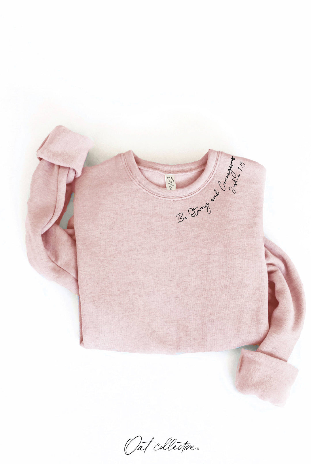 OAT COLLECTIVE - BE STRONG AND COURAGEOUS Graphic Sweatshirt