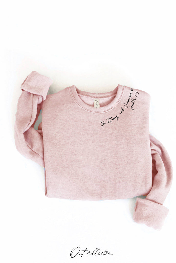 OAT COLLECTIVE - BE STRONG AND COURAGEOUS Graphic Sweatshirt